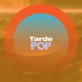 Tarde Pop