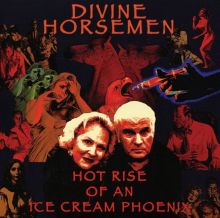Album cover for Hot Rise of an Ice Cream Phoenix by Divine Horsemen
