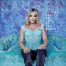 Album cover for Sitting Pretty on Top of the World by Lauren Alaina