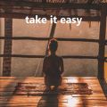 take it easy