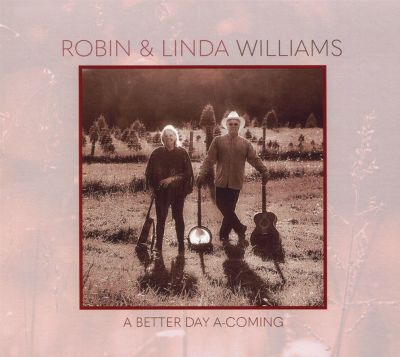 A Better Day A-Coming by Robin & Linda Williams