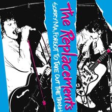 Album cover for Sorry Ma, Forgot to Take Out the Trash [Deluxe Edition] by The Replacements