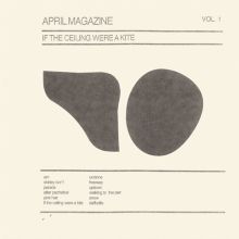Album cover for If the Ceiling Were a Kite, Vol. 1 by April Magazine