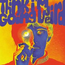 Album cover for Think I'm Going Weird: Original Artefacts from the British Psychedelic Scene 1966-1968 by Various Artists