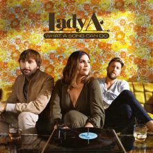 Album cover for What a Song Can Do by Lady A