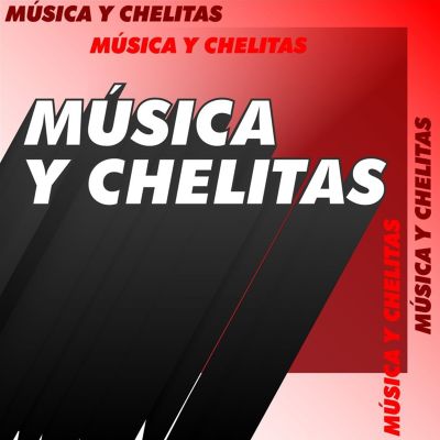 Música y chelitas