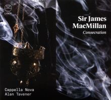 Album cover for Sir James MacMillan: Consecration by Cappella Nova / Alan Tavener