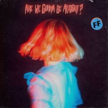 Album cover for Are We Gonna Be Alright? by Fickle Friends