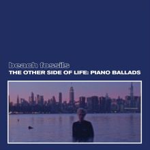 Album cover for The Other Side of Life: Piano Ballads by Beach Fossils
