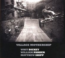 Album cover for Village Mothership by Whit Dickey / William Parker / Matthew Shipp
