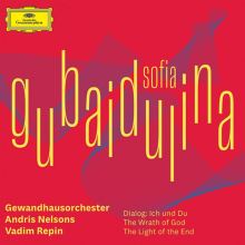 Album cover for Sofia Gubaidulina: Dialog: Ich und du; The Wrath of God; The Light of the End by Vadim Repin / Andris Nelsons / Leipzig Gewandhaus Orchestra