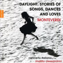 Album cover for Monteverdi: Daylight. Stories of Songs, Dances and Loves by Rinaldo Alessandrini / Concerto Italiano
