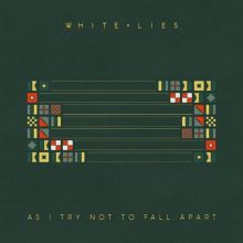 Album cover for As I Try Not to Fall Apart by White Lies