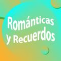 Románticas y Recuerdos