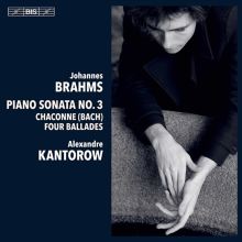 Album cover for Brahms: Piano Sonata No. 3; Chaconne (Bach); Four Ballades by Alexandre Kantorow