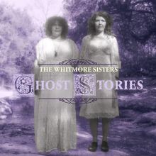 Album cover for Ghost Stories by The Whitmore Sisters
