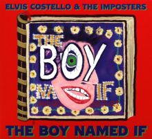 Album cover for The Boy Named If by Elvis Costello / Elvis Costello & the Imposters