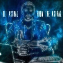Album cover for From the Astral by Oli Astral