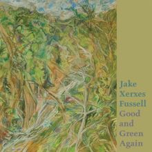 Album cover for Good and Green Again by Jake Xerxes Fussell
