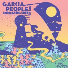 Album cover for Dodging Dues by Garcia Peoples