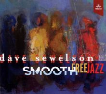Album cover for Smooth Free Jazz by Dave Sewelson