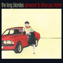 Album cover for Someone to Drive You Home [15th Anniversary Edition] by The Long Blondes