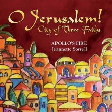 Album cover for O Jerusalem! City of Three Faiths by Apollo's Fire / Jeannette Sorrell