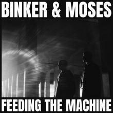 Album cover for Feeding the Machine by Binker & Moses