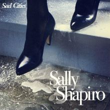 Album cover for Sad Cities by Sally Shapiro