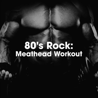 80's Rock: Meathead Workout