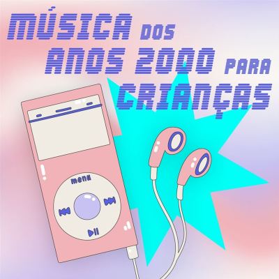 Música dos Anos 2000 Para Crianças