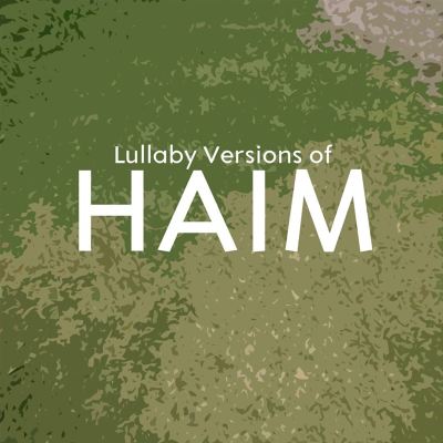 Lullaby Versions of HAIM