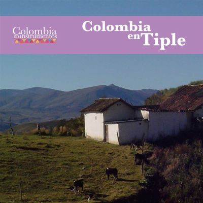 Colombia en Tiple: Colombia en Instrumentos, Vol. 7
