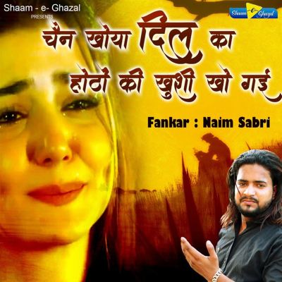 Chain Khoya Dil Ka Honthon Ki Khushi Kho Gyi