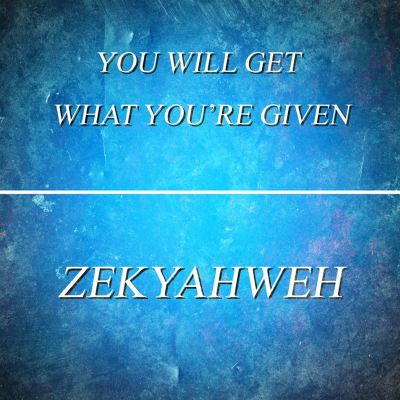 You Will Get What You're Given