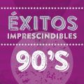 Éxitos Imprescindibles: 90s