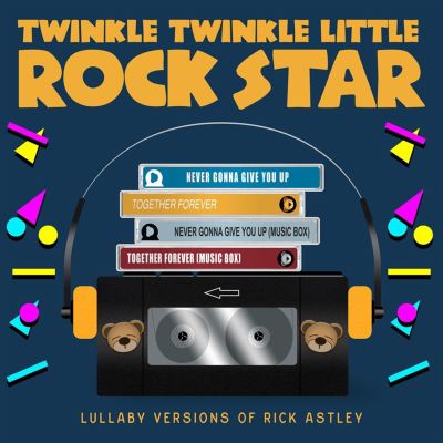 Lullaby Versions of Rick Astley