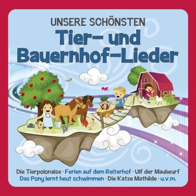 Unsere schönsten Tier: und Bauernhof-Lieder