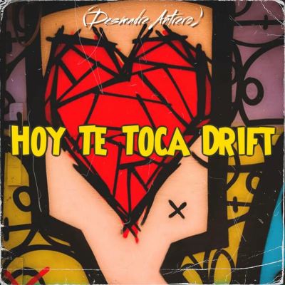 Hoy Te Toca Drift [Desmadre Antrero]