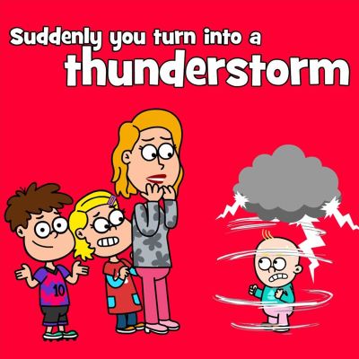 Suddenly You Turn Into a Thunderstorm