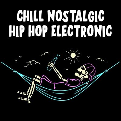 Chill Nostalgic Hip Hop Electronic