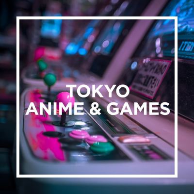 TOKYO: ANIME & GAMES