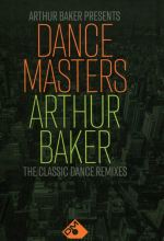 Arthur Baker Presents Dance Masters: Arthur Baker - The Classic Dance Mixes