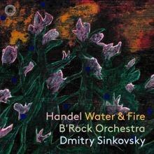 Album cover for Handel: Water & Fire by Dmitry Sinkovsky / B'Rock