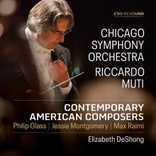 Album cover for Contemporary American Composers: Philip Glass, Jessie Montgomery, Max Raimi by Riccardo Muti / Elizabeth DeShong / Chicago Symphony Orchestra