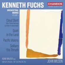 Album cover for Kenneth Fuchs: Orchestral Works, Vol. 1 by Adam Walker / John Wilson / Sinfonia of London