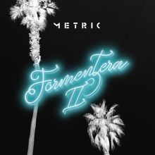 Album cover for Formentera II by Metric