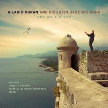 Album cover for Cry Me a River by Hilario Durán / Hilario Durán & His Latin Jazz Big Band
