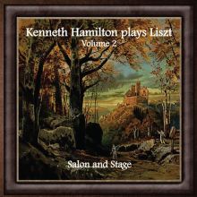 Album cover for Kenneth Hamilton plays Liszt, Vol. 2: Salon and Stage by Kenneth Hamilton