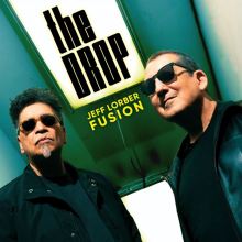 Album cover for The Drop by Jeff Lorber / The Jeff Lorber Fusion